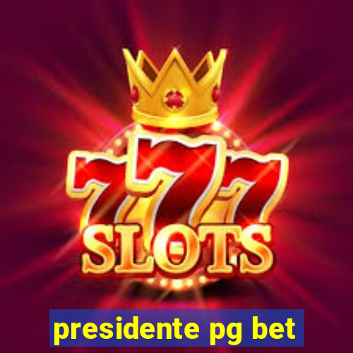 presidente pg bet